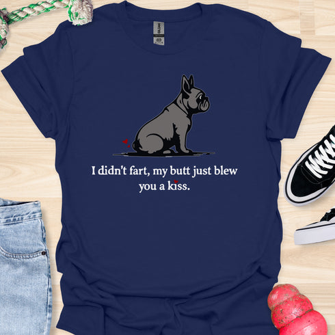 I didn’t fart, my butt just blew a kiss - V5 - The Side Fart T-Shirt